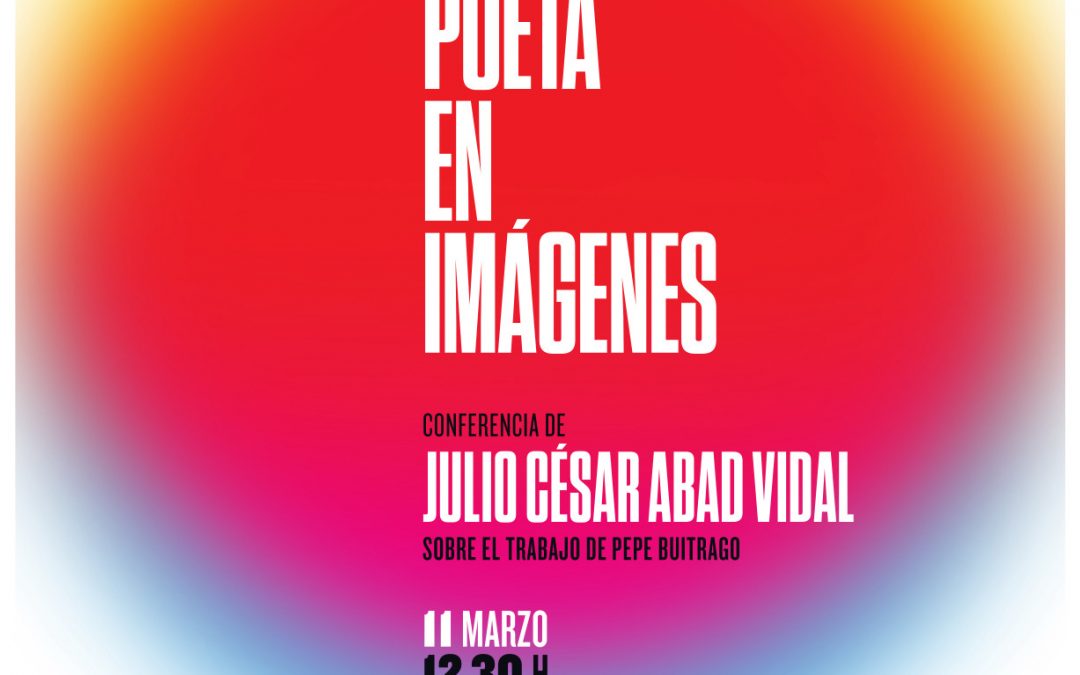 Conferencia de Julio César Abad Vidal sobre el trabajo de Pepe Buitrago.